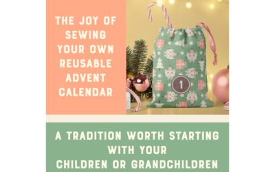 7 Reasons To Sew Your Own Reusable Advent Calendar: A Tradition Worth Starting with Your Children or Grandchildren