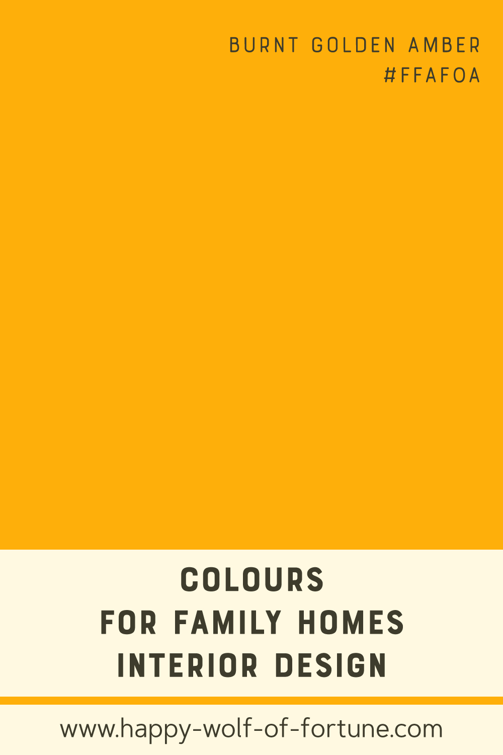 Colours-for-family-homes-interior-design---burnt-golden-amber-yellow-ffaf0a---colour-field-with-name-and-hexcode Swatch with colour for family homes interior design showing a orangey burnt amber yellow with hexcode