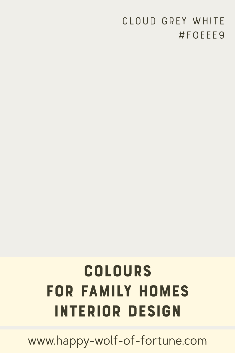 Colours-for-family-homes-interior-design---cloud-grey-white-f0eee9---colour-field-with-name-and-hexcode Swatch with colour for family homes interior design showing a light pastel cloud grey white with hexcode