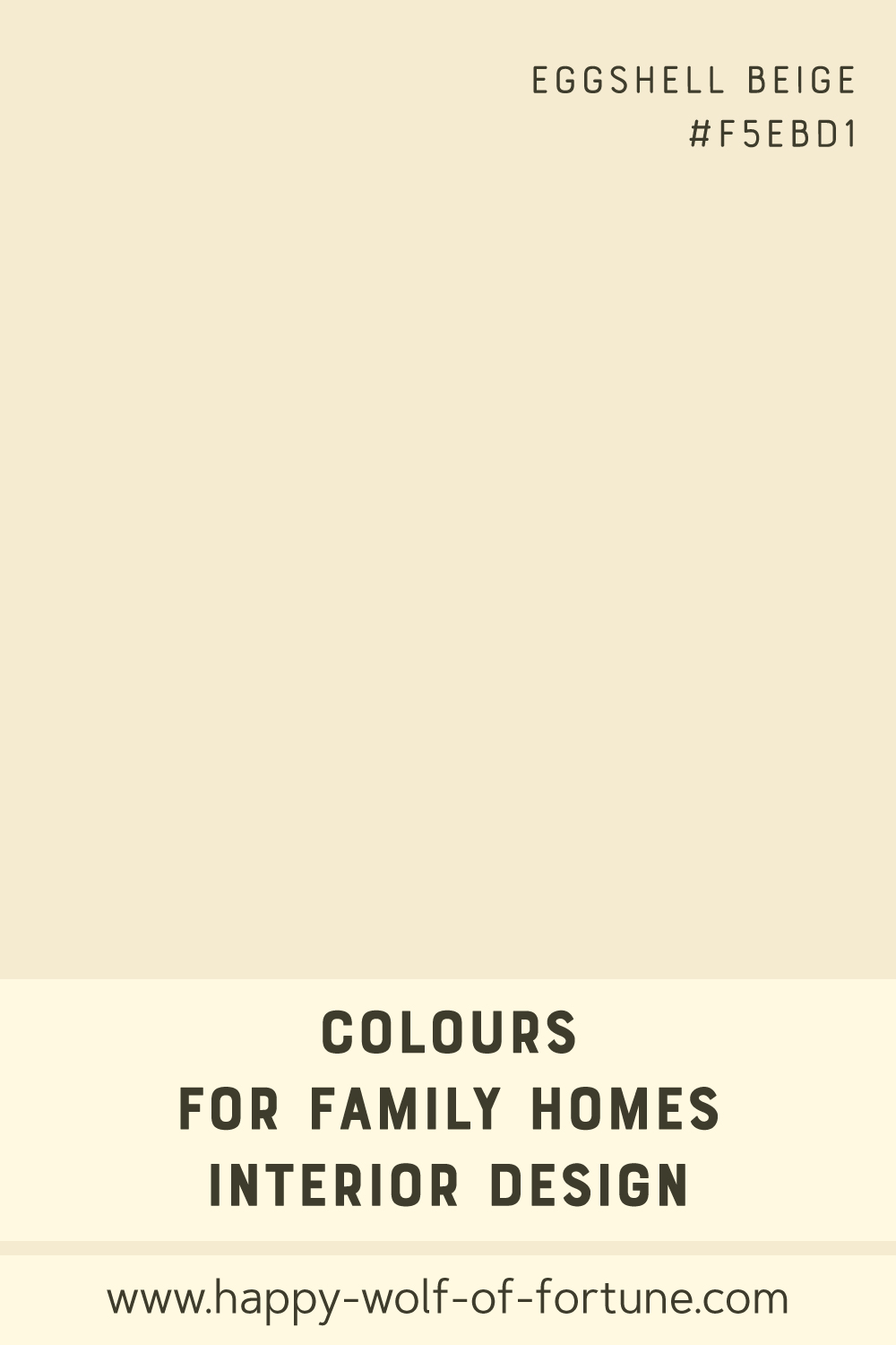 Colours-for-family-homes-interior-design---eggshell-beige-f5ebd1---colour-field-with-name-and-hexcode Swatch with colour for family homes interior design showing a yellowish eggshell wheatfield beige white with hexcode